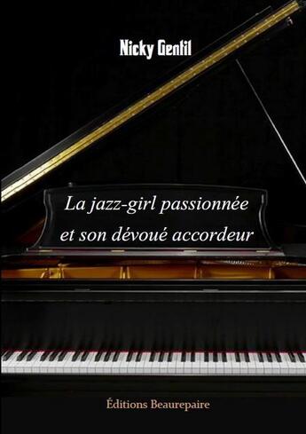 Couverture du livre « La jazz-girl passionnée et son dévoué accordeur » de Nicky Gentil aux éditions Beaurepaire