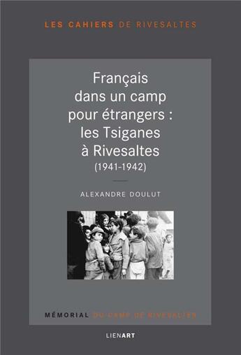 Couverture du livre « Français dans un camp pour étrangers ; les Tsiganes à Rivesaltes (1941-1942) » de Alexandre Doulut aux éditions Lienart
