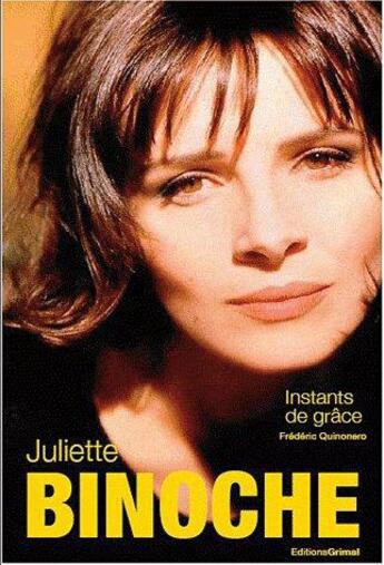 Couverture du livre « Juliette Binoche ; instants de grâce » de Frederic Quinonero aux éditions Grimal