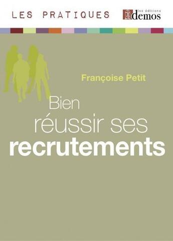 Couverture du livre « Bien réussir ses recrutements (édition 2011) » de Francoise Petit aux éditions Demos