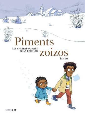 Couverture du livre « Piments zoizos ; les enfants oubliés de la Réunion » de Tehem aux éditions Steinkis