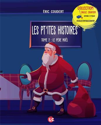 Couverture du livre « Les pt'ites histoires t.2 ; le père Noël » de Coudert Eric aux éditions Editions Lc