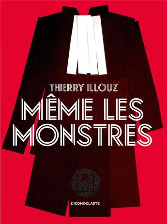 Couverture du livre « Même les monstres » de Thierry Illouz aux éditions L'iconoclaste