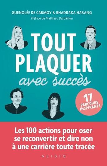 Couverture du livre « Tout plaquer avec succès » de Matthieu Dardaillon et Guenolee Loppinot et Thibaut Harang aux éditions Alisio