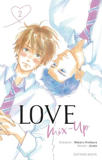 Couverture du livre « Love mix-up Tome 2 » de Aruko et Wataru Hinekure aux éditions Akata