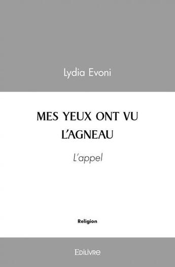 Couverture du livre « Mes yeux ont vu l'agneau » de Lydia Evoni aux éditions Edilivre