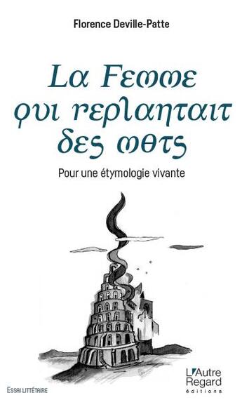 Couverture du livre « La femme qui replantait les mots » de Florence Deville-Patte aux éditions L'autre Regard