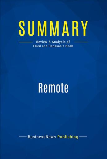 Couverture du livre « Remote : Review and Analysis of Fried and Hansson's Book » de  aux éditions Business Book Summaries