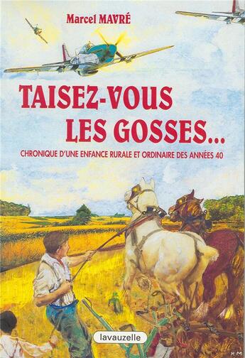 Couverture du livre « Taisez-vous les gosses : Chronique d'une enfance rurale et ordinaire des années 40 » de Marcel Mavre aux éditions Lavauzelle