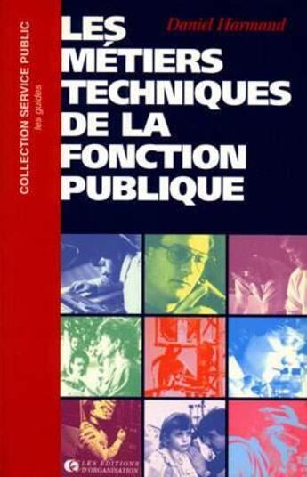 Couverture du livre « Les Metiers Techniques De La Fonction Publique » de Harmand aux éditions Organisation