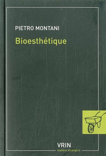 Couverture du livre « Bioesthétique ; sens commun, technique et art à l'âge de la globalisation » de Pietro Montani aux éditions Vrin