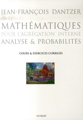 Couverture du livre « Mathématiques pour l'agrégation interne ; analyse et probabilités » de Dantzer J-F. aux éditions De Boeck Superieur