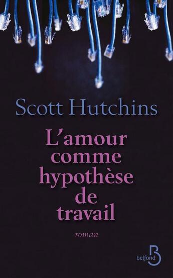 Couverture du livre « L'amour comme hypothèse de travail » de Scott Hutchins aux éditions Belfond