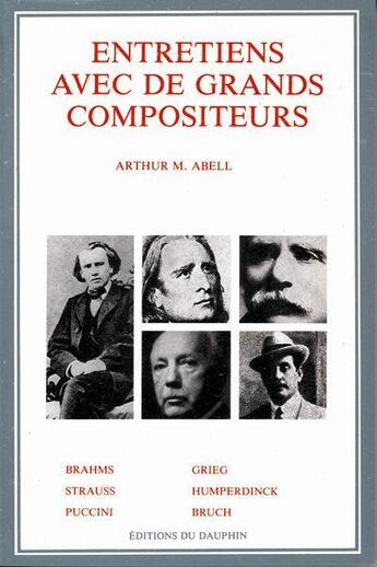 Couverture du livre « Entretiens avec de grands compositeurs » de Arthur M. Abell aux éditions Dauphin