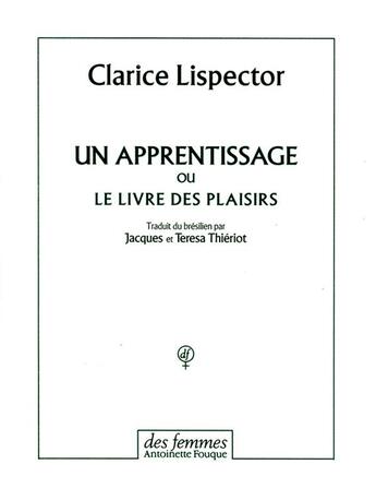 Couverture du livre « Un apprentissage ou le livre des plaisirs » de Clarice Lispector aux éditions Des Femmes