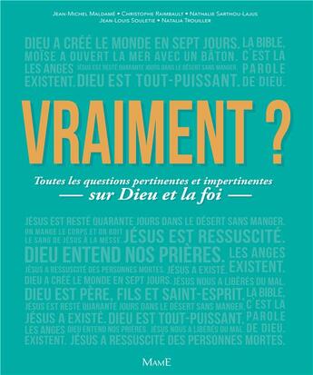 Couverture du livre « Vraiment ? toutes les questions pertinentes et impertinentes sur Dieu et la foi » de Nathalie Sarthou-Lajus et Christophe Raimbault et Jean-Michel Maldamé et Natalia Trouillier et Jean-Louie Souletie aux éditions Mame