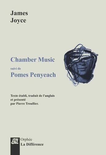Couverture du livre « Chamber Music ; Pomes Penyeach » de James Joyce aux éditions La Difference