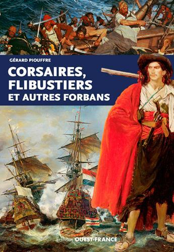 Couverture du livre « Corsaires et flibustiers et autres forbans » de Gerard Piouffre aux éditions Ouest France