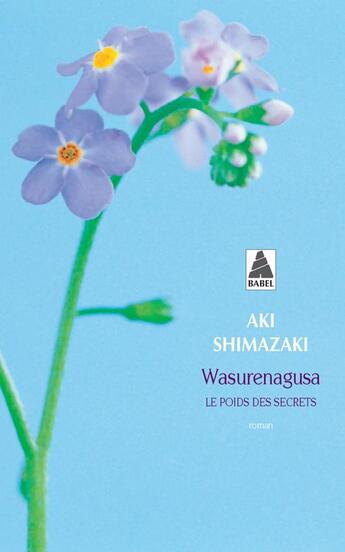 Couverture du livre « Le poids des secrets Tome 4 : Wasurenagusa » de Aki Shimazaki aux éditions Actes Sud
