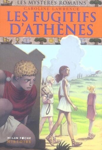 Couverture du livre « Les mystères romains T.10 ; les fugitifs d'Athènes » de Caroline Lawrence aux éditions Milan