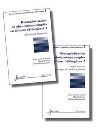 Couverture du livre « Homogénéisation de phénomènes couplés en milieux hétérogènes Tome 1 et 2 » de Jean-Louis Auriault et Christian Geindreau et Claude Boutin aux éditions Hermes Science Publications