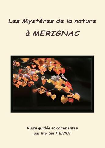 Couverture du livre « Les mystères de la nature à Mérignac » de Martial Theviot aux éditions Jardin Et Ecotourisme