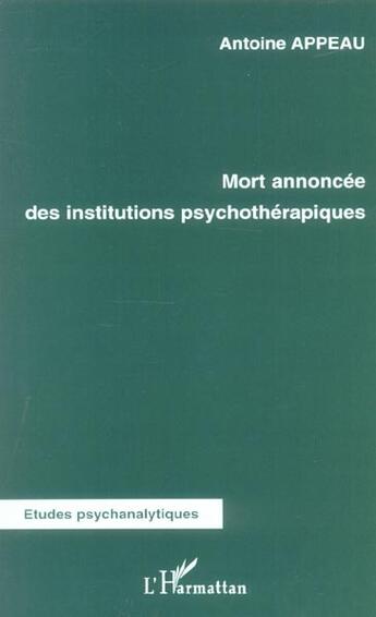 Couverture du livre « Mort annoncee des institutions psychotherapiques » de Antoine Appeau aux éditions L'harmattan