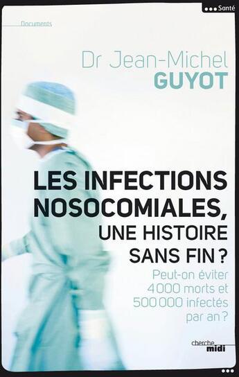 Couverture du livre « Les infections nosocomiales, une histoire sans fin ? » de Jean-Michel Guyot aux éditions Cherche Midi