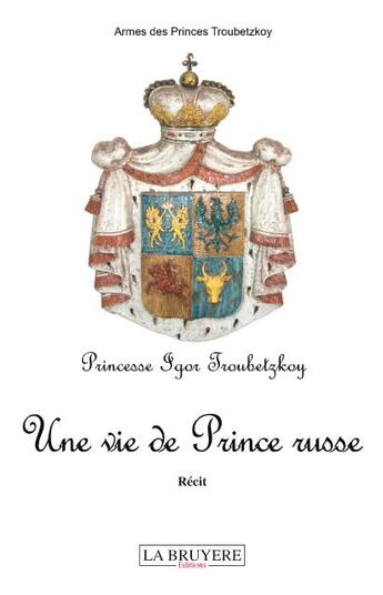 Couverture du livre « Une vie de prince russe » de Christiane Troubetzkoy aux éditions La Bruyere