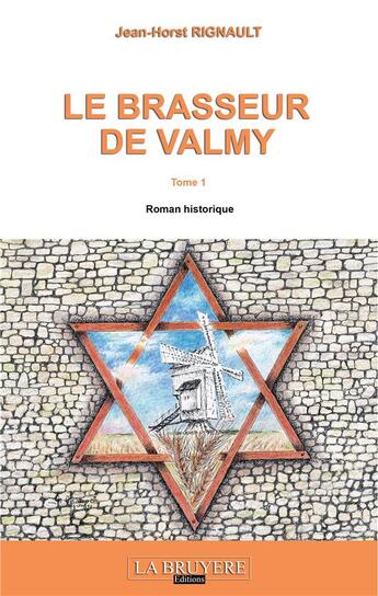 Couverture du livre « Le brasseur de Valmy Tome 1 » de Jean-Horst Rignault aux éditions La Bruyere