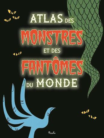 Couverture du livre « Atlas des monstres et des fantômes du monde » de  aux éditions Piccolia