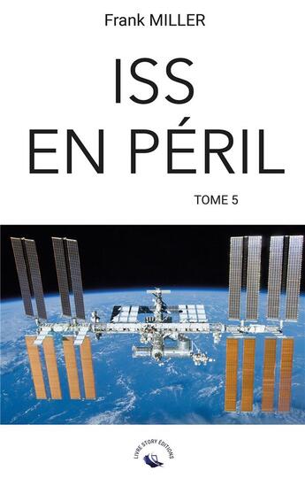 Couverture du livre « ISS en péril Tome 5 » de Frank Miller aux éditions Livre Story Editions