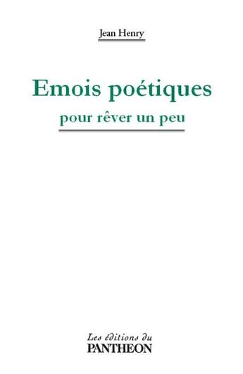 Couverture du livre « Émois poétiques pour rêver un peu » de Jean Henry aux éditions Editions Du Panthéon