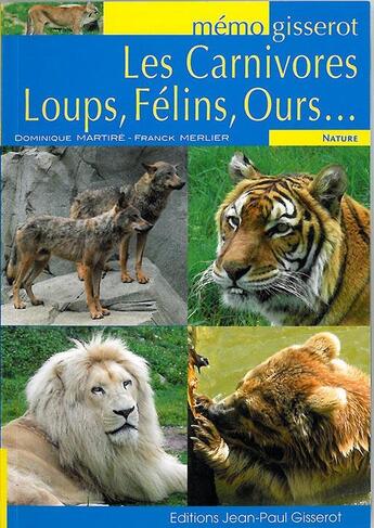 Couverture du livre « Les carnivores, loups, félins, ours... » de Dominique Martire et Franck Merlier aux éditions Gisserot