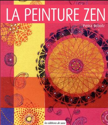 Couverture du livre « La peinture zen ; entrer dans le flux » de Petra Scholtz aux éditions De Saxe