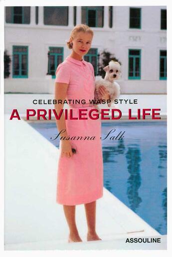 Couverture du livre « A privileged life ; celebrating WASP style » de Susanna Salk aux éditions Assouline