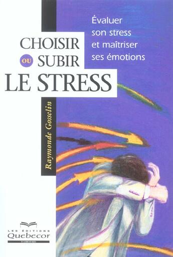 Couverture du livre « Choisir Ou Subir Le Stress » de Raymonde Gosselin aux éditions Quebecor
