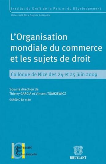 Couverture du livre « L'organisation mondiale du commerce et les sujets de droit » de Thierry Garcia et Vincent Tomkiewicz aux éditions Bruylant