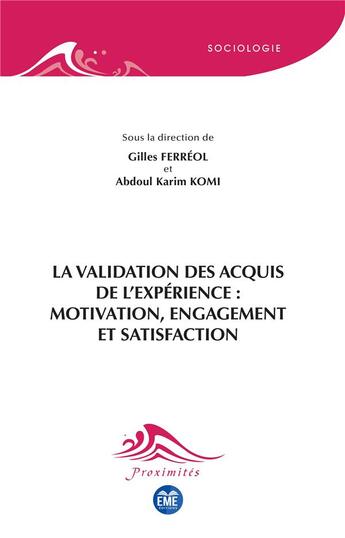 Couverture du livre « La validation des acquis de l'expérience : motivation, engagement et satisfaction » de Gilles Ferreol et Abdoul Karim Komi et Collectif aux éditions Eme Editions