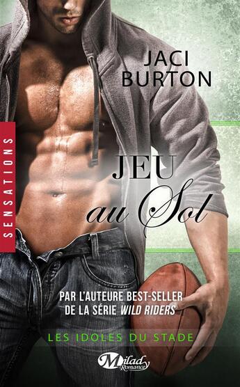 Couverture du livre « Les idoles du stade Tome 9 : jeu au sol » de Jaci Burton aux éditions Milady