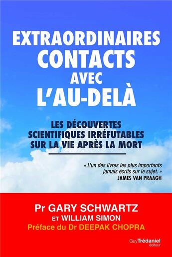 Couverture du livre « Extraordinaires contacts avec l'au-delà ; les découvertes scientifiques irréfutables sur la vie après la mort » de Gary Schwartz et William L. Simon aux éditions Guy Trédaniel