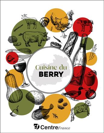 Couverture du livre « Cuisine du Berry : Recettes et petit inventaire des produits de chez nous » de  aux éditions Editions Sutton