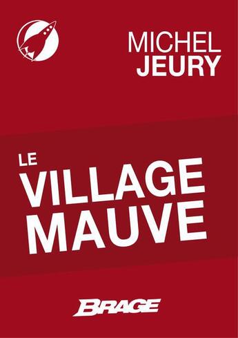 Couverture du livre « Le village mauve » de Michel Jeury aux éditions Brage