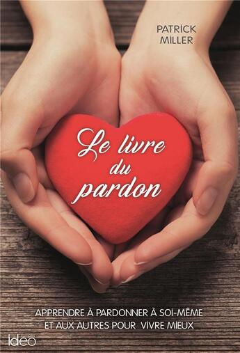 Couverture du livre « Le livre du pardon » de Patrick Miller aux éditions Ideo