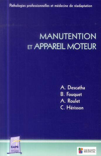 Couverture du livre « Manutention et appareil moteur » de Herisson Christian et Bernard Fouquet et Alexis Descatha et Agnes Roulet aux éditions Sauramps Medical