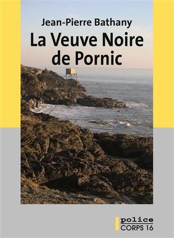 Couverture du livre « La veuve noire de Pornic » de Jean-Pierre Bathany aux éditions Corps 16