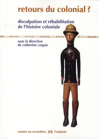 Couverture du livre « Retours du colonial ? ; disculpation et réhabilitation de l'histoire coloniale » de Catherine Coquio aux éditions L'atalante