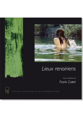 Couverture du livre « Lieux renoiriens » de Franck Curot aux éditions Pu De La Mediterranee