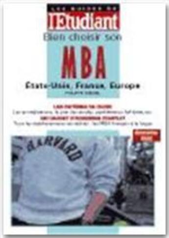 Couverture du livre « Bien choisir son MBA ; Etats-Unis, France, Europe (édition 2001) » de Philippe Weibel aux éditions L'etudiant