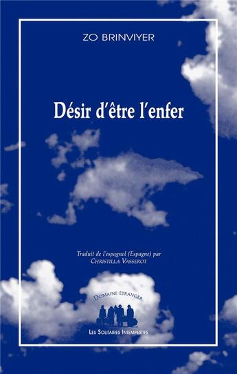 Couverture du livre « Désir d'être l'enfer » de Zo Brinviyer aux éditions Solitaires Intempestifs